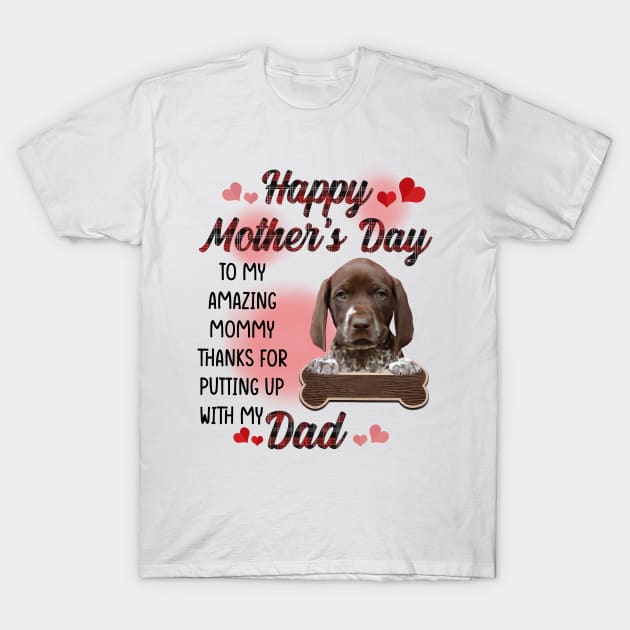 German Shorthaired Pointer Happy Mother's Day To My Mommy T-Shirt by cogemma.art